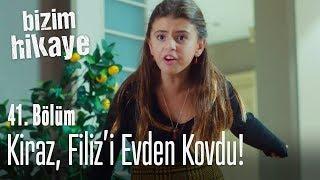 Kiraz, Filiz'i evden kovdu! - Bizim Hikaye 41. Bölüm