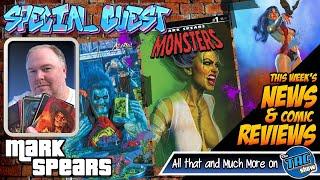 Special Guest: Mark Spears   Monsters  News, Reviews, & more 10-23-24