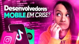 É o Fim dos Tempos de Glória para Desenvolvedores MOBILE?