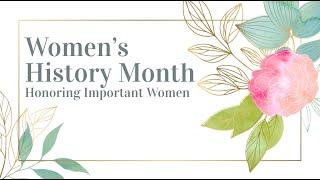 Honoring Significant Women - Women's History Month 2022