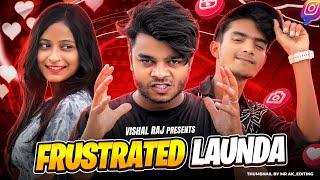 Frustrated Launda With Girlfriend & Friend | Vishal Raj