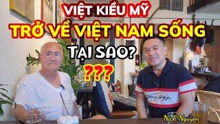 VIỆT KIỀU MỸ QUYẾT ĐỊNH DỌN NHÀ VỀ VIỆT NAM SỐNG, TẠI SAO và VÌ SAO? || Nick Nguyen