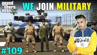 WE JOIN MILITARY TO KILL MAFIA | GTA V GAMEPLAY #109