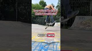 Learn how to skateboard switch and nollie