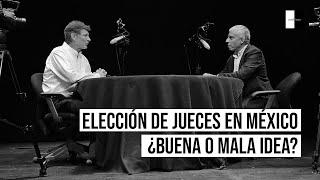 Elección de jueces en México ¿buena o mala idea? Enrique de la Madrid platica con Sergio L. Ayllón