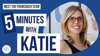 Meet the FranCoach Team: 5 Minutes With Katie