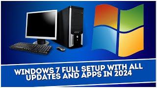 Windows 7 Full Setup With All Updates and Apps in 2024