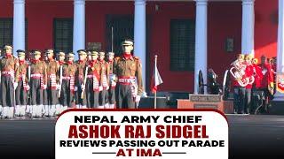 Nepal Army Chief Ashok Raj Sidgel reviews Passing Out Parade of Gentleman Cadets at IMA | Dehradun