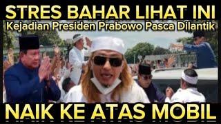 SETREES BAHAR SMIT LIAT VIDEO INI KEJADIAN Pasca PELANTIKAN PRESIDEN PRABOWO! HABIB BUKAN CUCU NABI