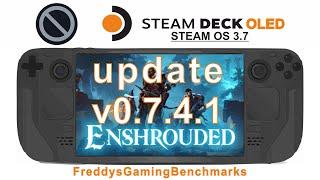 Enshrouded (Patch 0.7.4.1) on Steam Deck OLED with Steam OS 3.7