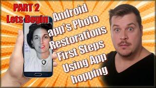 Part 2 - Android Apps, photo restoration first steps, Using App Hopping.