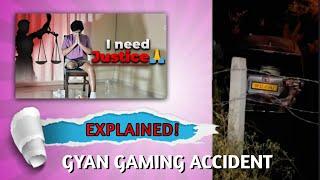 GYAN SUJAN ACCIDENT EXPLAINED|GYAN GAMING ന് എന്താണ് പറ്റിയത്??