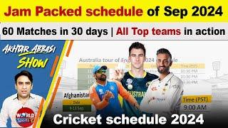 60 cricket matches in Sep 2024 | Cricket Schedule 2024 | Pakistan next matches