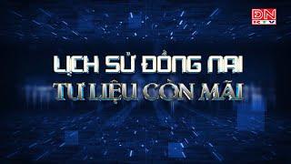 “Lịch sử Đồng Nai – Tư liệu còn mãi”