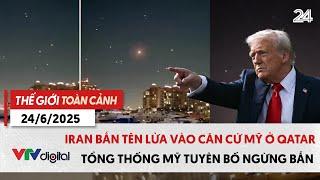 Thế giới toàn cảnh 24/6: Iran bắn tên lửa tấn công các căn cứ quân sự của Mỹ ở Qatar | VTV24