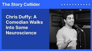 Chris Duffy: A Comedian Walks Into Some Neuroscience | The Story Collider