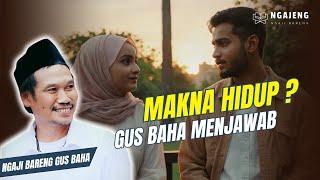 Ketika Raka dan Ayu Berdiskusi: Makna Hidup Menurut Gus Baha
