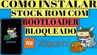 COMO INSTALAR STOCK ROM COM BOOTLOADER BLOQUEADO XIAOMI | ATUALIZADO!!!