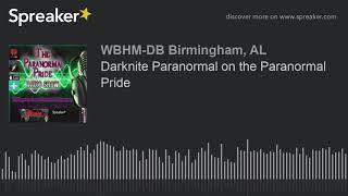 Darknite Paranormal on the Paranormal Pride (part 1 of 9)