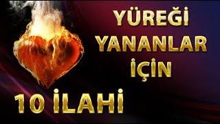 YÜREĞİ YANANLARA - TAM 10 MEŞHUR İLAHİ SANATÇISINDAN ÖZENLE SEÇİLMİŞ 10 İLAHİ