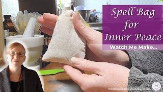 How to Create a Spell Bag for Inner Peace - Sachet for Balance