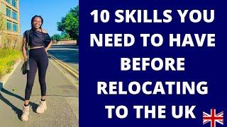 10 SKILLS YOU NEED TO HAVE BEFORE RELOCATING TO THE UK 