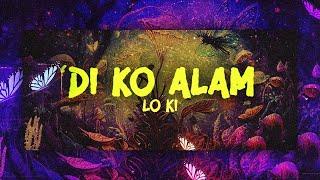 Lo Ki - Di ko alam ( Lyric Video )