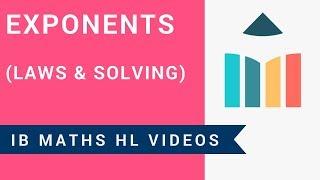 Exponents  - Laws and Solving (IB Maths HL)