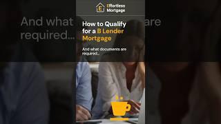 How to Qualify for a B Lender Mortgage in Canada (Step-by-Step Guide)