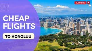 How to Book Cheap Flights to Honolulu: Unlocking Affordable Adventures | Cheap Flights