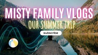 OUR SUMMER TRIP! Misty Family Vlogs Announcement (New Series)