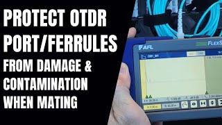 How To Protect OTDR Ferrule/OTDR Port From Damage And Contamination When Mating? | AFL