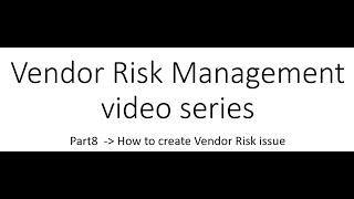 ServiceNow Vendor Risk Management Journey Part 8 Create vendor risk issue