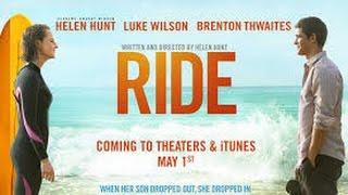 Ride (2014) with Helen Hunt, Luke Wilson, Brenton Thwaites, Leonor Varela Movie