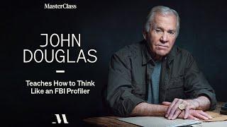 Know Their Motive | John Douglas Teaches How to Think Like an FBI Profiler | MasterClass