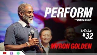 PERFORM Podcast E032 - Myron Golden