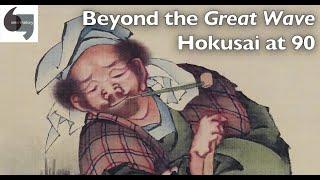 Beyond the Great Wave — Hokusai at 90