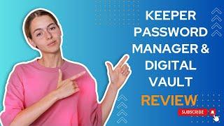 Secure Your Digital Life with Keeper Password Manager & Digital Vault - Review