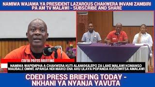 CDEDI PRESS BRIEFING LIVE TODAY - NAMIWA WAPEMPHA PRESIDENT CHAKWERA KUTI ALANKHULE A MALAWI LERO