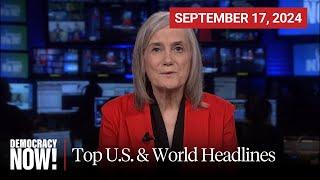 Top U.S. & World Headlines — September 17, 2024