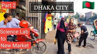 Walking in Dhaka city | Science Lab to New Market | Part 2 | VIRTUAL WALKER IA