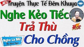 Đọc truyện đêm khuya Việt Nam: Trả Thù Cho Chồng - Truyện Tâm lý xã hội sắc sắc | Audio Truyện Hay