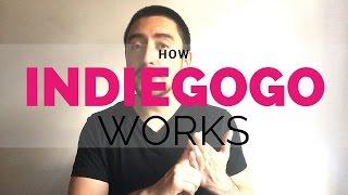 How Indiegogo Works