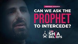 Can we ask the Prophet to have our sins forgiven? | ep 106 | The Real Shia Beliefs