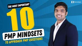 The Most Important 10 PMP Mindsets to Approach PMP Questions