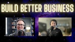 Build Better Businesses w/Kevin Ly