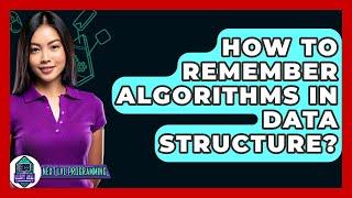 How To Remember Algorithms In Data Structure? - Next LVL Programming