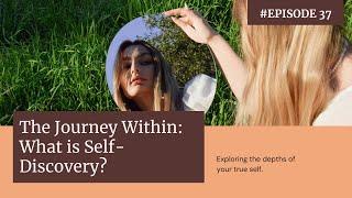 #episode37: What is Self-discovery and why is it important?