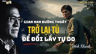 Gian Nan Đường Thoát. Trở Lại Tù Để Đổi Lấy Tự Do | Miền Ký Ức