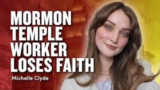 Mormon Temple Worker Loses Faith -  Michelle Clyde | Ep. 1949